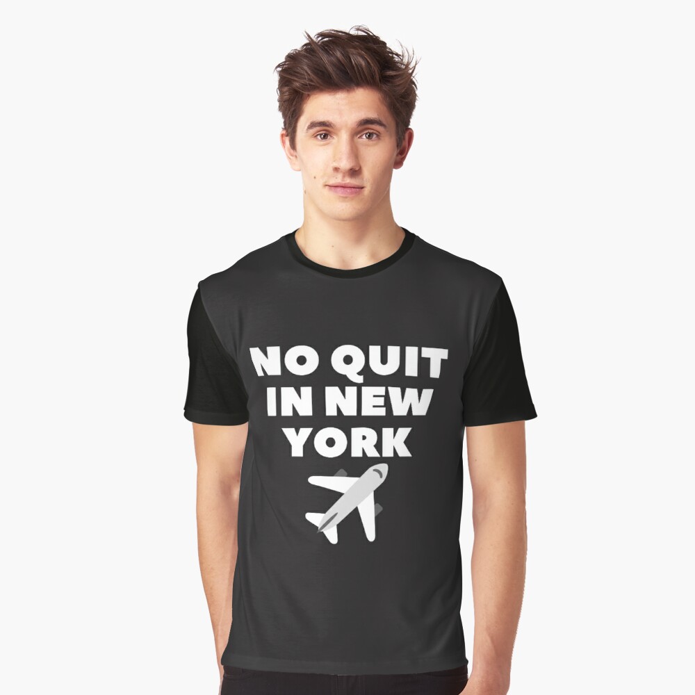 Copy of no quit in new york (18) | Essential T-Shirt