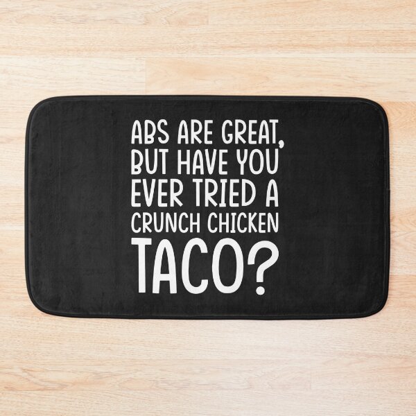 Item preview, Abs Are Great, But Have You Ever Tried A Crunch Chicken Taco? designed and sold by Dufawa.