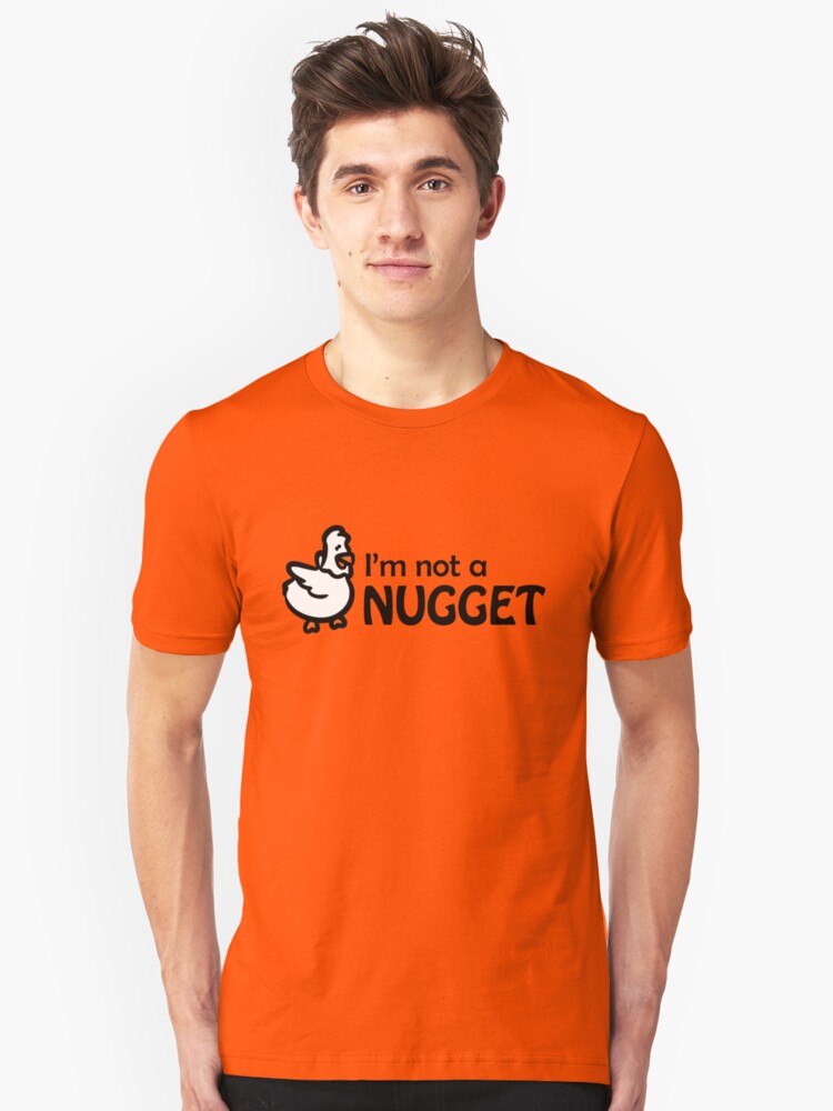 i m not a nugget t shirt