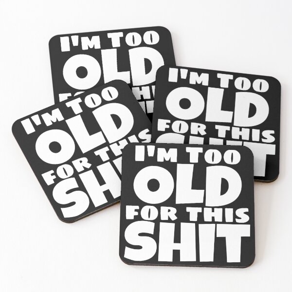 Item preview, I'm Too Old For This Shit. Funny Sarcastic Old Age, Getting Older, Birthday Saying designed and sold by That Cheeky Tee.