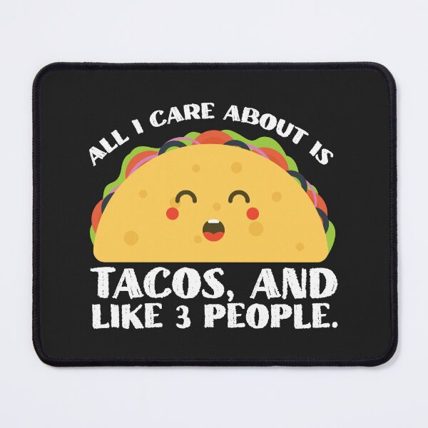 Item preview, All I Care About Is Tacos, And Like 3 People. designed and sold by Dufawa.