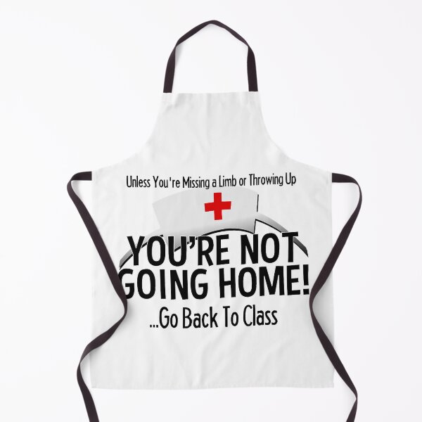 Item preview, School Nurse You're Not Going Home Go Back To Class Medical Nursing Appreciation Gift designed and sold by GardNewerd.