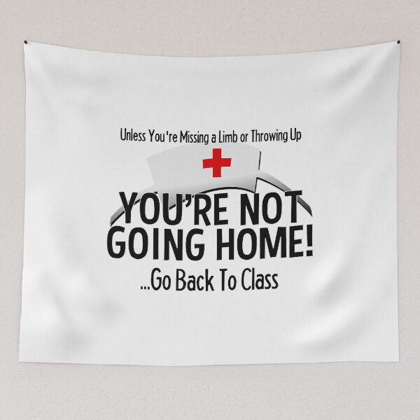 Item preview, School Nurse You're Not Going Home Go Back To Class Medical Nursing Appreciation Gift designed and sold by GardNewerd.
