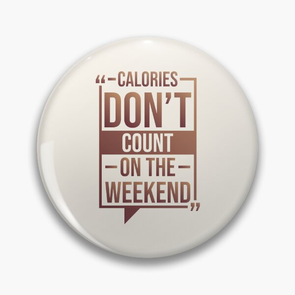 Item preview, Calories Dont Count On The Weekend | Funny Calories Sayings designed and sold by DrawingBoard.