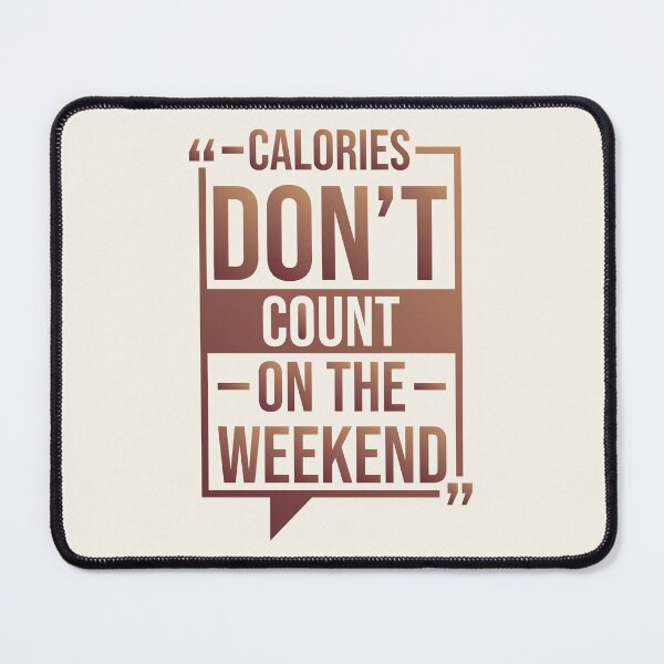 Item preview, Calories Dont Count On The Weekend | Funny Calories Sayings designed and sold by DrawingBoard.