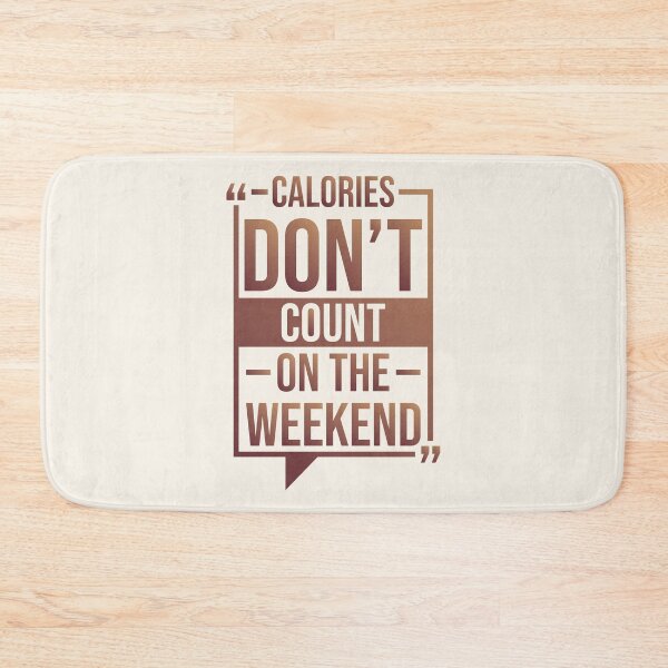 Item preview, Calories Dont Count On The Weekend | Funny Calories Sayings designed and sold by DrawingBoard.