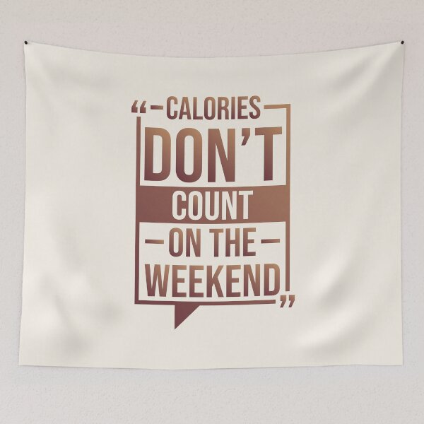 Item preview, Calories Dont Count On The Weekend | Funny Calories Sayings designed and sold by DrawingBoard.