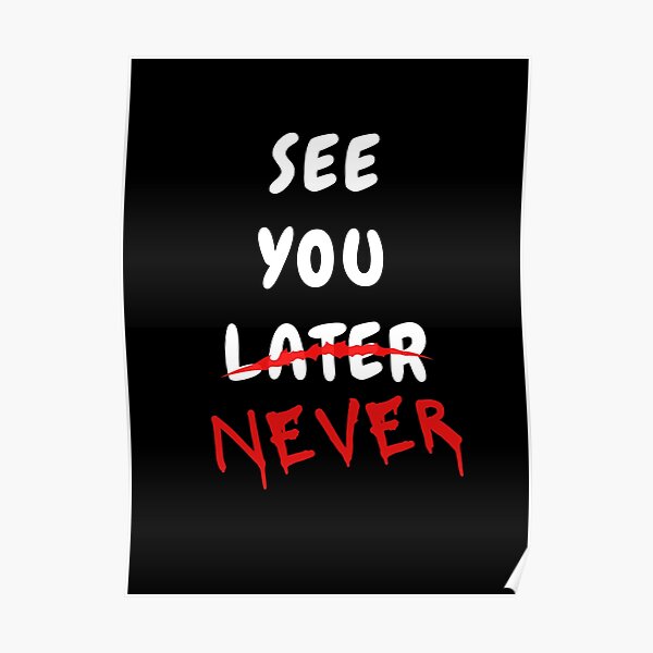 see-you-never-typography-poster-for-sale-by-typobrary-redbubble