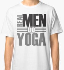 Real men do yoga Classic T-Shirt