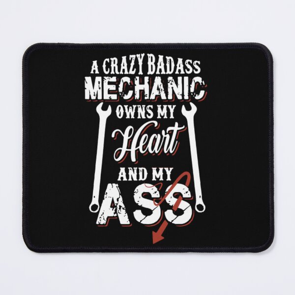 Item preview, A crazy badass mechanic owns my heart and my ass  designed and sold by aryagiri.