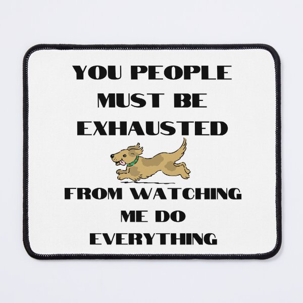Item preview, You People Must Be Exhausted designed and sold by Jessi-Sketches.