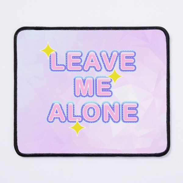 Item preview, Leave Me Alone designed and sold by XicaCo.