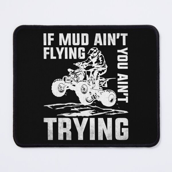 Item preview, If Mud Ain't Flying You Ain't Trying ATV Riding Quad Four Wheeler Mudding designed and sold by adxota.