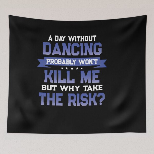 Item preview, FUNNY DANCING QUOTE DANCER THEMED NOVELTY GIFT designed and sold by sobriowslen.