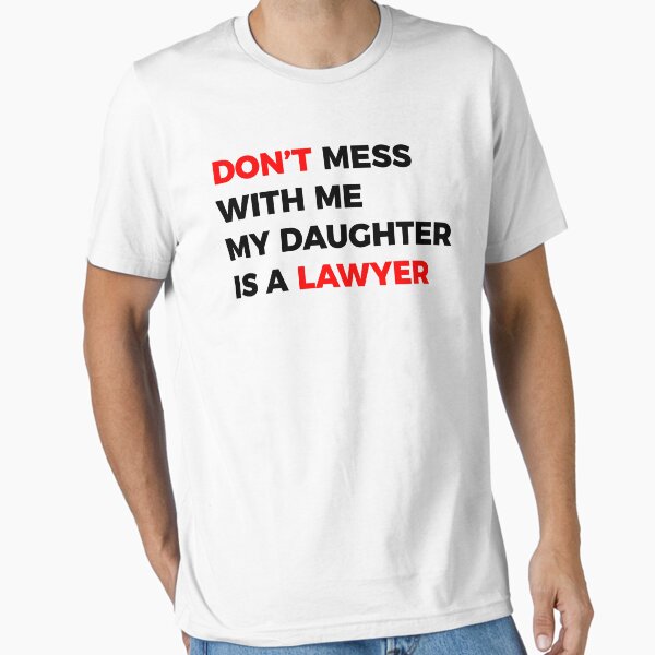 Item preview, DON'T mess with me my Daughter is a LAWYER designed and sold by MOREDANKMEMES.