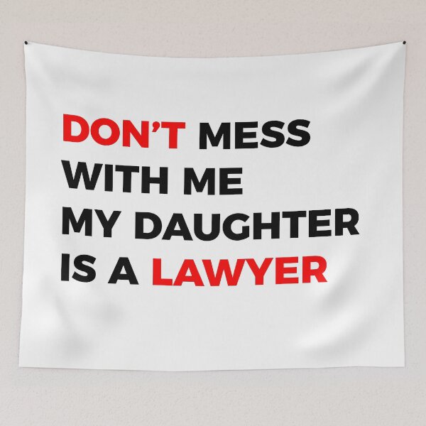 Item preview, DON'T mess with me my Daughter is a LAWYER designed and sold by MOREDANKMEMES.
