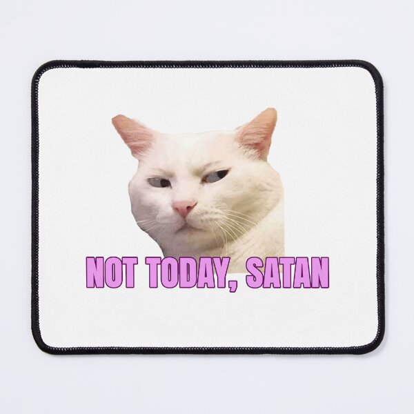 Item preview, Not Today, Satan - Funny Cat Meme designed and sold by Milko ⭐⭐⭐⭐⭐.