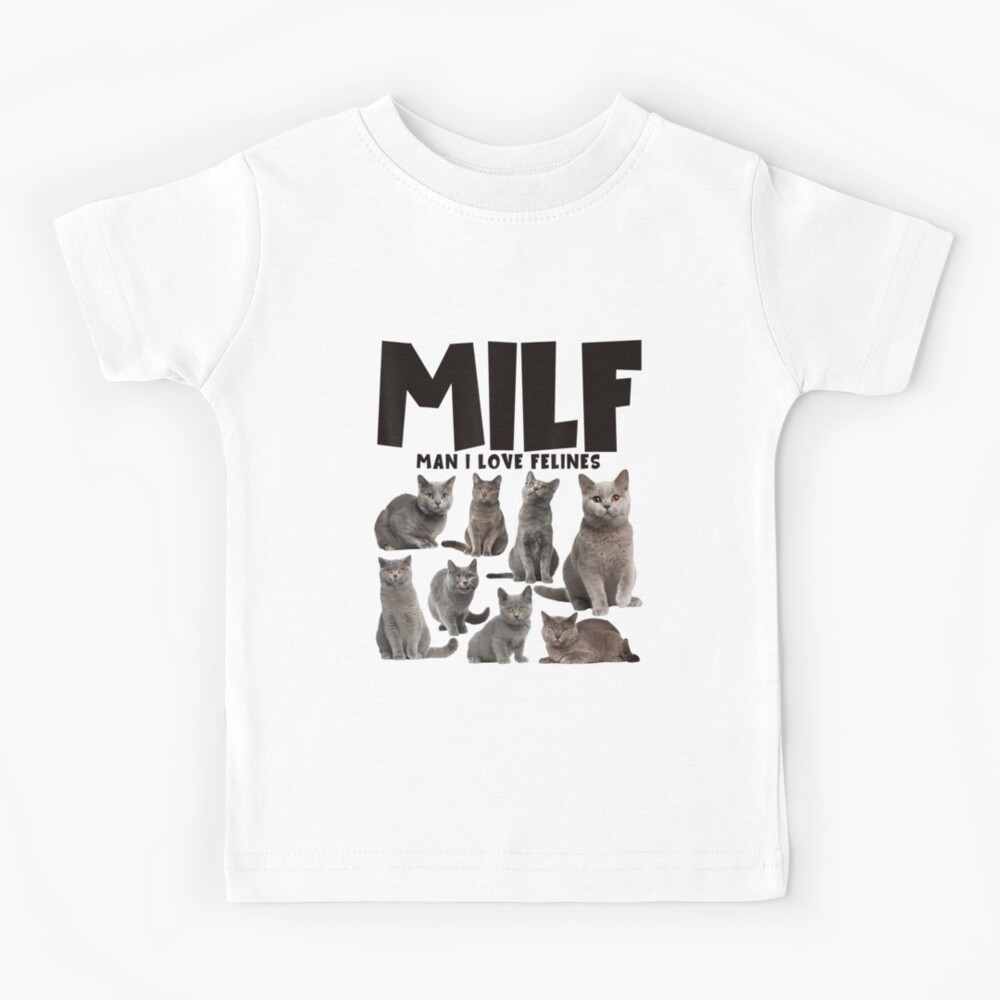 "Milf Man I Love Felines Chartreux Cat Lover" Kids TShirt by LongLung