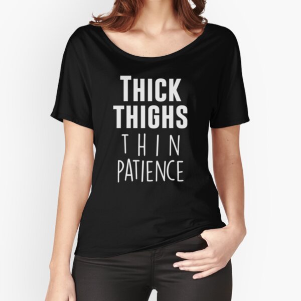 Thick Thighs Thin Patience V3 Women's Loose T-shirt
