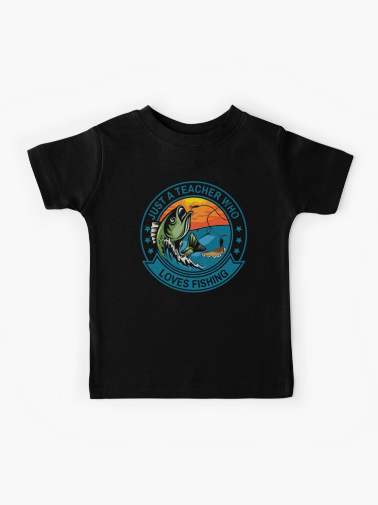 Just A Teacher Who Loves Fishing - Fishing Gift For Teachers Kids