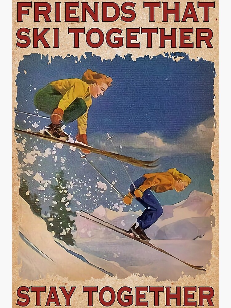 SKIING Friends that Ski together Stay Together  by GulleyTavion