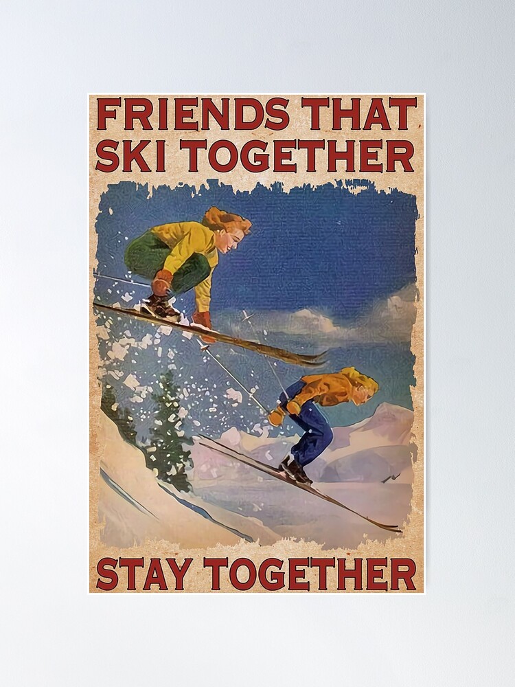 Alternate view of SKIING Friends that Ski together Stay Together Poster