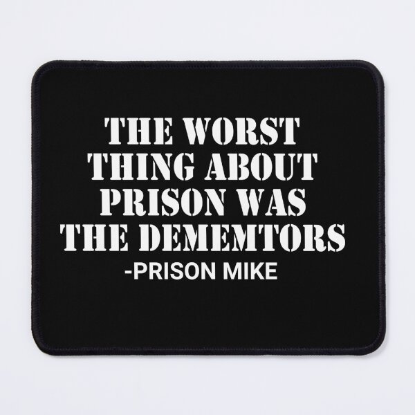 Item preview, The Worst Thing About Prison Was The Dementors - Prison Mike designed and sold by barrelroll909.