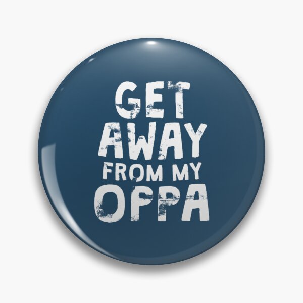 Item preview, Get Away From My Oppa KPop  designed and sold by ShoeDaisy.