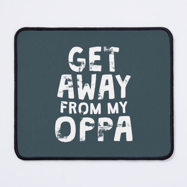 Item preview, Get Away From My Oppa KPop  designed and sold by ShoeDaisy.