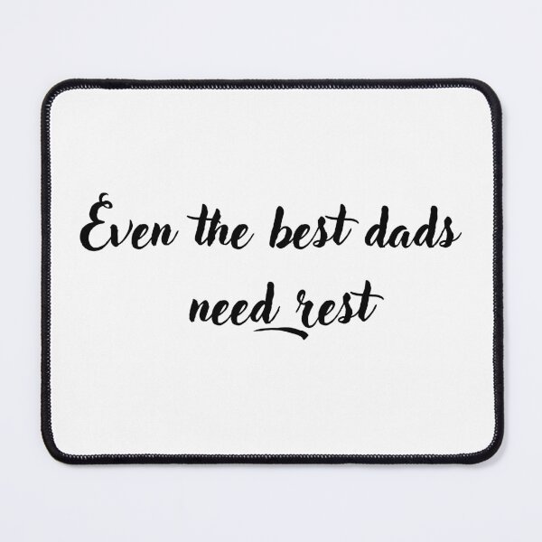 Item preview, Even the best dads need rest designed and sold by SiletAngel.