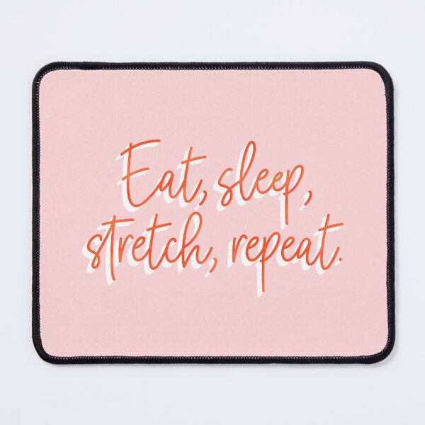 Item preview, Eat, Sleep, Stretch, Repeat. designed and sold by KatyClemmans.
