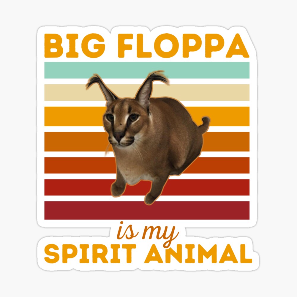Big Floppa Is My Spirit Animal, Big Meme Caracal Cat