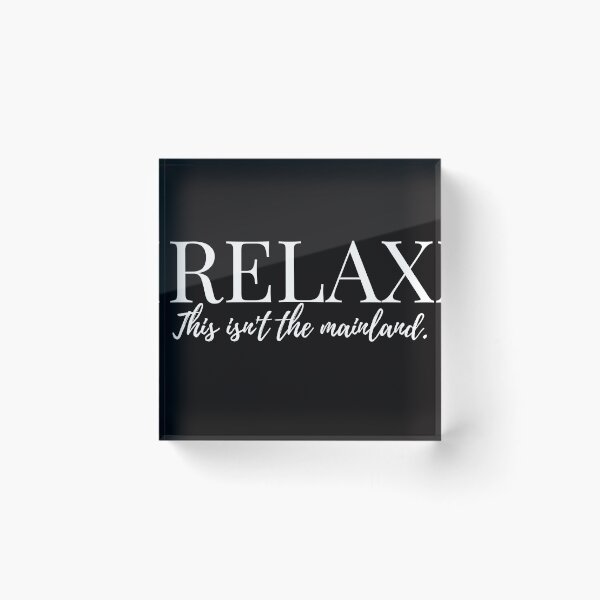 Item preview, Relax, This Isn't the Mainland designed and sold by Moonbeamdesignz.