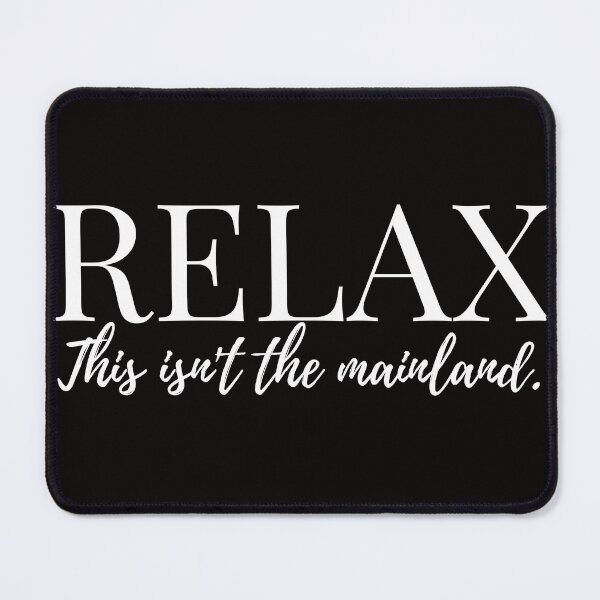 Item preview, Relax, This Isn't the Mainland designed and sold by Moonbeamdesignz.