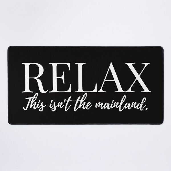 Item preview, Relax, This Isn't the Mainland designed and sold by Moonbeamdesignz.
