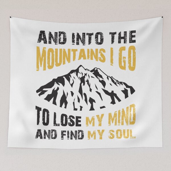 Item preview, Into the Mountains I go to lose my mind and find my soul designed and sold by Unaiza Khalid.
