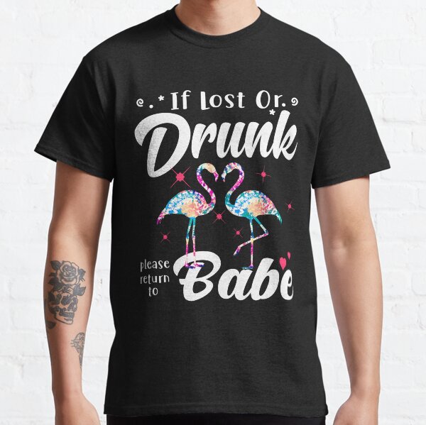 If lost or Drunk Please return to Babe Tie dye Flamingo Classic T-Shirt