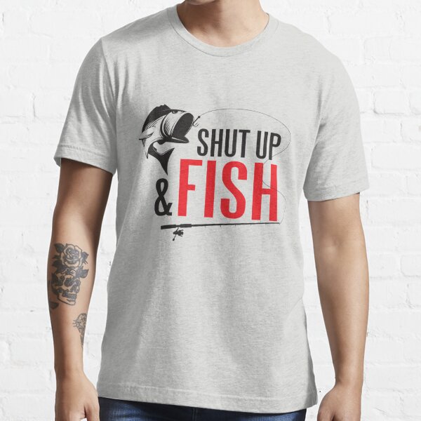 Shut Up And Fish Merch & Gifts for Sale