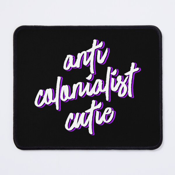 Item preview, Anti Colonialist Cutie designed and sold by XicaCo.