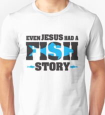 Even jesus had a fish story Unisex T-Shirt