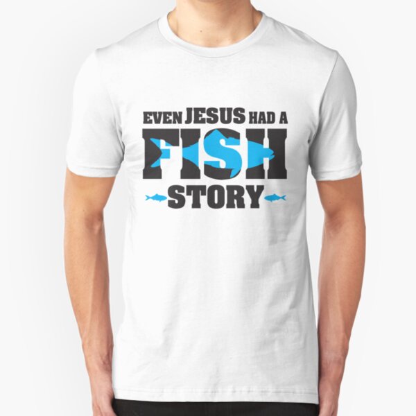 Even jesus had a fish story Slim Fit T-Shirt