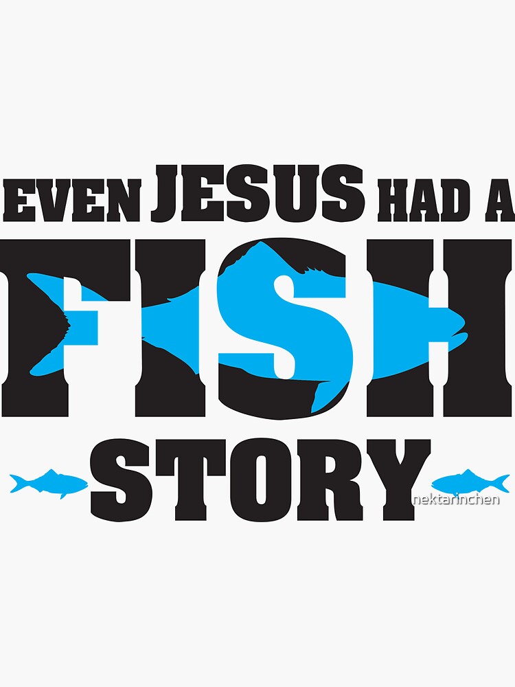 even jesus had a fish story