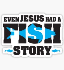 Even jesus had a fish story Sticker