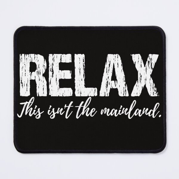 Item preview, Relax, This Isn't the Mainland designed and sold by Moonbeamdesignz.