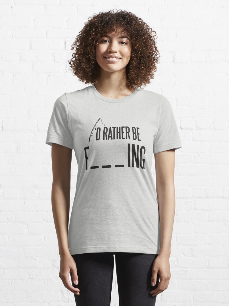 Alternate view of I'd rather be fishing Essential T-Shirt