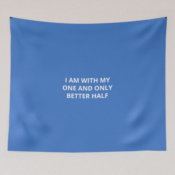 Item preview, I AM WITH MY ONE AND ONLY BETTER HALF designed and sold by Andy1503.