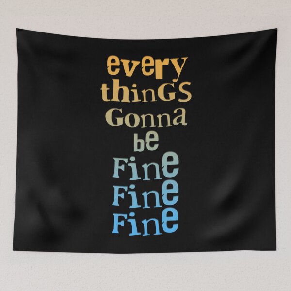 Item preview, Everythings gonna be fine fine fine Classic  designed and sold by ishaklav3.