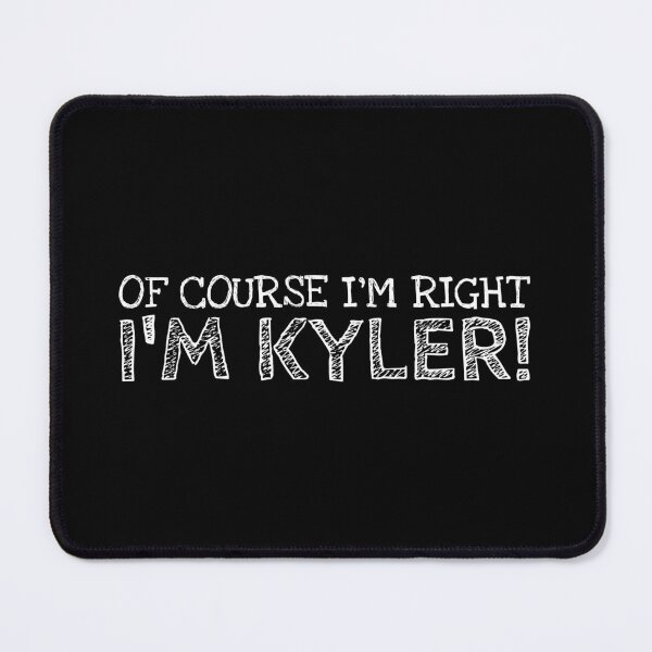 Item preview, Of Course I’m Right I’m Kyler Funny Personalized Name designed and sold by MariosNydras.