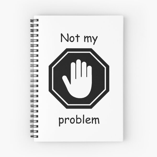 Item preview, Not my problem designed and sold by b0nejuice.