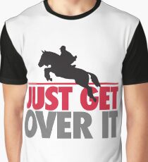 Just get over it - riding Graphic T-Shirt